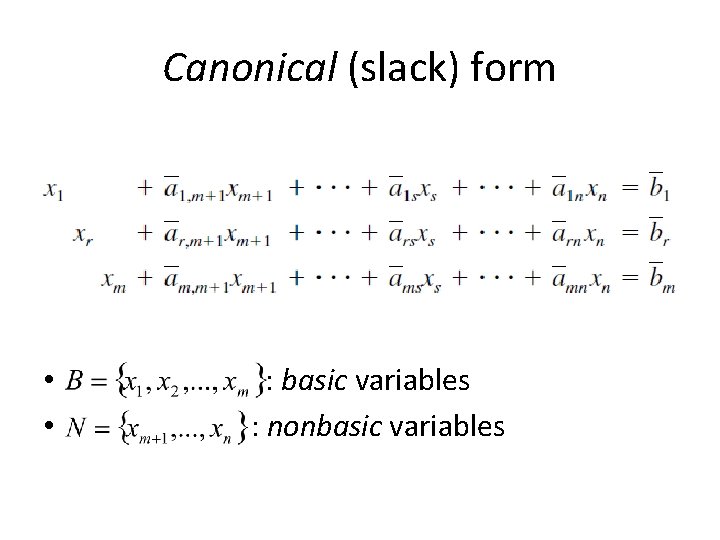 Canonical (slack) form • • : basic variables : nonbasic variables 