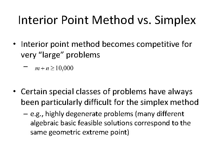 Interior Point Method vs. Simplex • Interior point method becomes competitive for very “large”