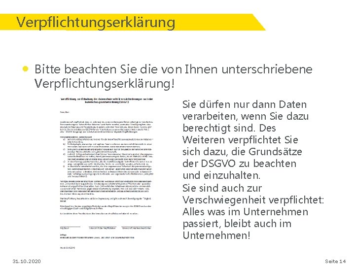 Verpflichtungserklärung • Bitte beachten Sie die von Ihnen unterschriebene Verpflichtungserklärung! Sie dürfen nur dann