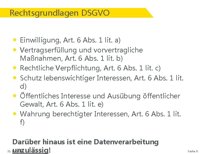 Rechtsgrundlagen DSGVO • Einwilligung, Art. 6 Abs. 1 lit. a) • Vertragserfüllung und vorvertragliche