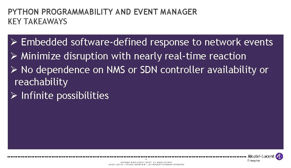 PYTHON PROGRAMMABILITY AND EVENT MANAGER KEY TAKEAWAYS Ø Embedded software-defined response to network events PYTHON PROGRAMMABILITY AND EVENT MANAGER KEY TAKEAWAYS Ø Embedded software-defined response to network events