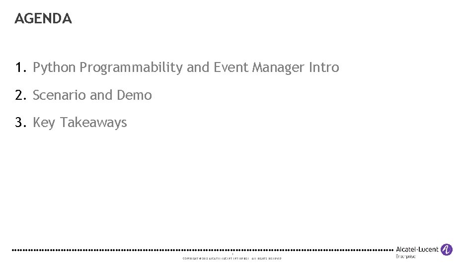 AGENDA 1. Python Programmability and Event Manager Intro 2. Scenario and Demo 3. Key