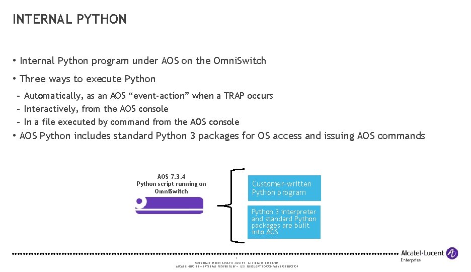 INTERNAL PYTHON • Internal Python program under AOS on the Omni. Switch • Three