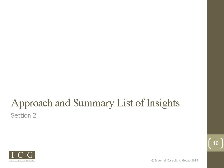 Approach and Summary List of Insights Section 2 10 © Internal Consulting Group 2015