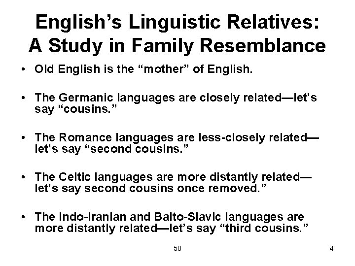 English’s Linguistic Relatives: A Study in Family Resemblance • Old English is the “mother”