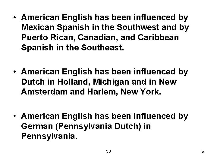  • American English has been influenced by Mexican Spanish in the Southwest and