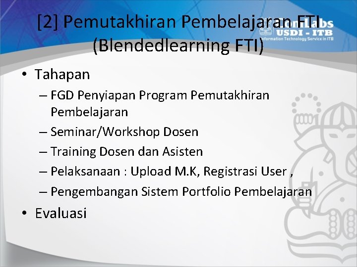 [2] Pemutakhiran Pembelajaran FTI (Blendedlearning FTI) • Tahapan – FGD Penyiapan Program Pemutakhiran Pembelajaran