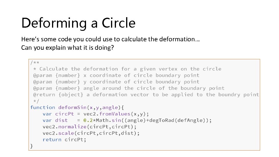 Deforming a Circle Here’s some code you could use to calculate the deformation… Can