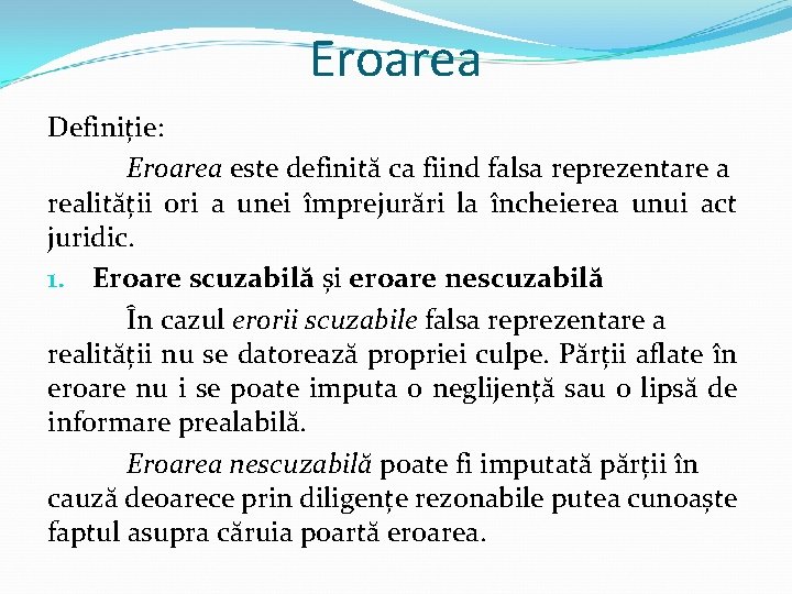 Eroarea Definiție: Eroarea este definită ca fiind falsa reprezentare a realității ori a unei