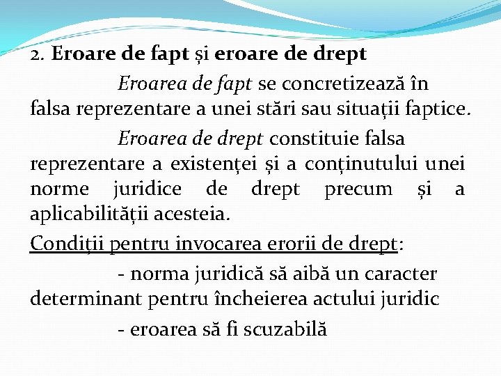 2. Eroare de fapt și eroare de drept Eroarea de fapt se concretizează în