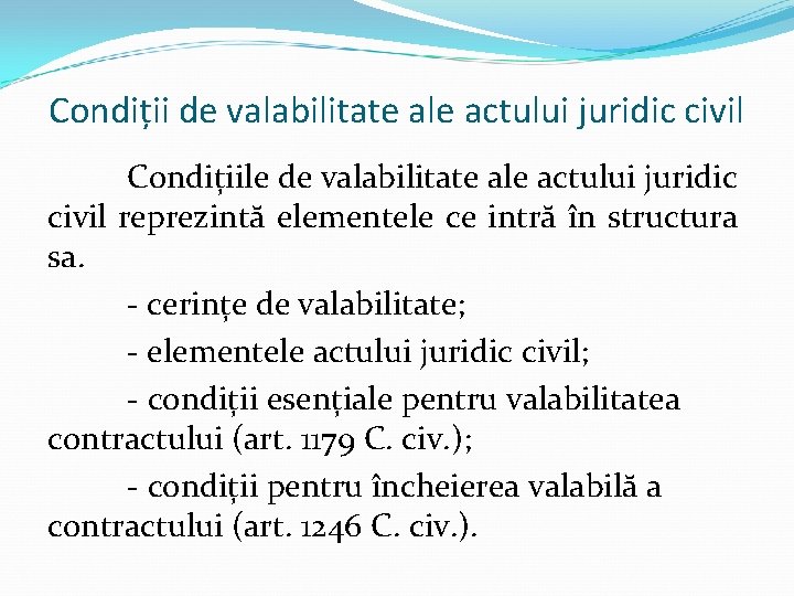 Condiții de valabilitate ale actului juridic civil Condițiile de valabilitate ale actului juridic civil