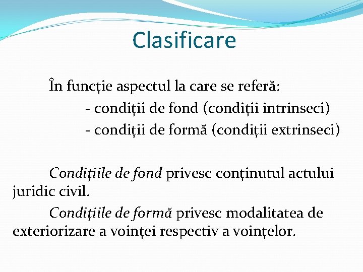 Clasificare În funcție aspectul la care se referă: - condiții de fond (condiții intrinseci)