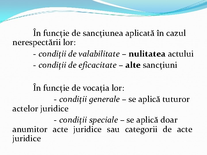 În funcție de sancțiunea aplicată în cazul nerespectării lor: - condiții de valabilitate –