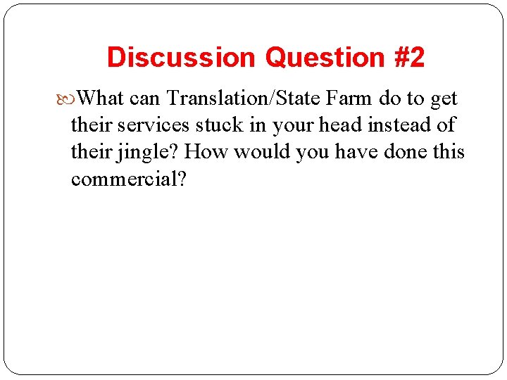 Discussion Question #2 What can Translation/State Farm do to get their services stuck in