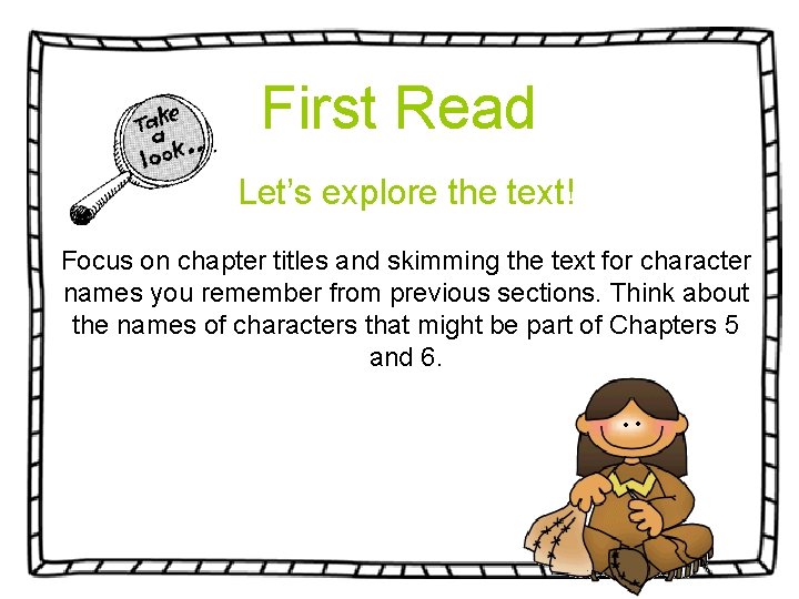 First Read Let’s explore the text! Focus on chapter titles and skimming the text