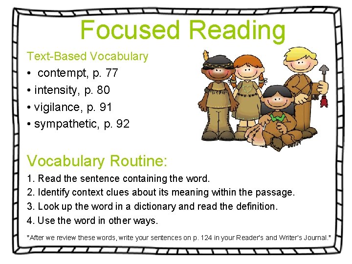 Focused Reading Text-Based Vocabulary • contempt, p. 77 • intensity, p. 80 • vigilance,