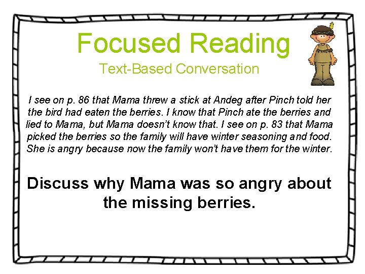 Focused Reading Text-Based Conversation I see on p. 86 that Mama threw a stick
