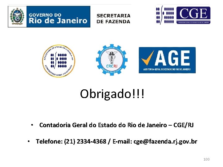 Obrigado!!! • Contadoria Geral do Estado do Rio de Janeiro – CGE/RJ • Telefone: