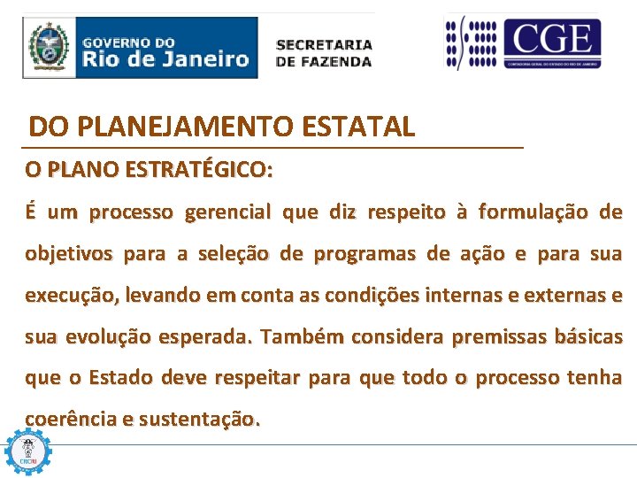 DO PLANEJAMENTO ESTATAL O PLANO ESTRATÉGICO: É um processo gerencial que diz respeito à