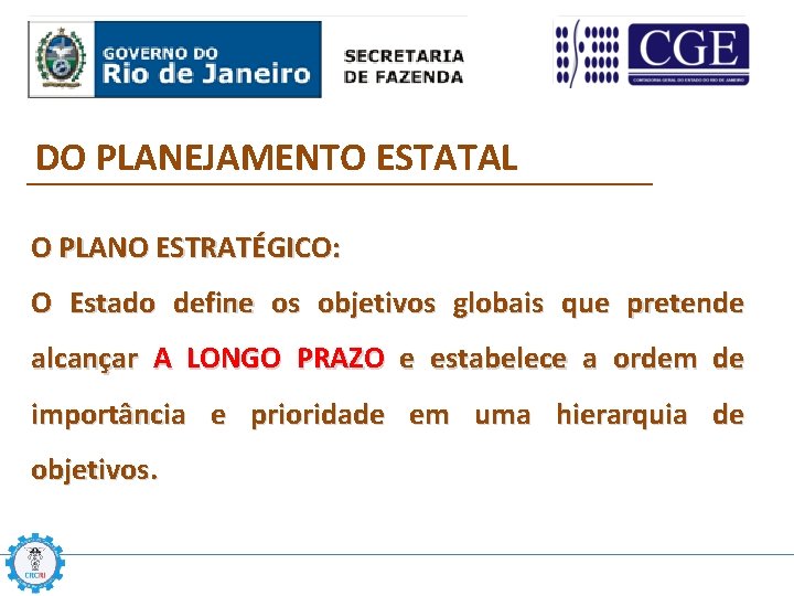 DO PLANEJAMENTO ESTATAL O PLANO ESTRATÉGICO: O Estado define os objetivos globais que pretende