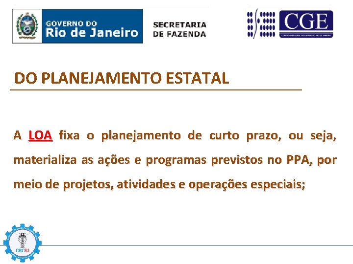 DO PLANEJAMENTO ESTATAL A LOA fixa o planejamento de curto prazo, ou seja, materializa