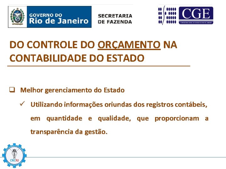 DO CONTROLE DO ORÇAMENTO NA CONTABILIDADE DO ESTADO q Melhor gerenciamento do Estado ü