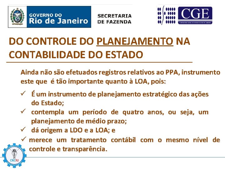 DO CONTROLE DO PLANEJAMENTO NA CONTABILIDADE DO ESTADO Ainda não são efetuados registros relativos