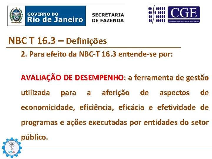 NBC T 16. 3 – Definições 2. Para efeito da NBC-T 16. 3 entende-se