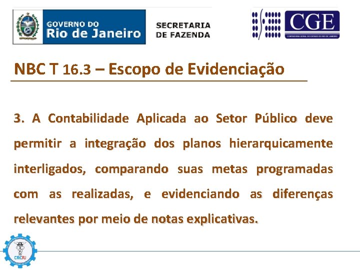 NBC T 16. 3 – Escopo de Evidenciação 3. A Contabilidade Aplicada ao Setor