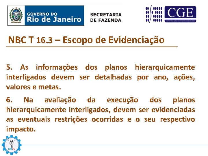 NBC T 16. 3 – Escopo de Evidenciação 5. As informações dos planos hierarquicamente