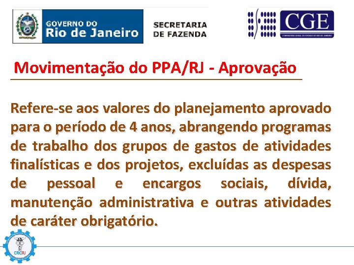 Movimentação do PPA/RJ - Aprovação Refere-se aos valores do planejamento aprovado para o período