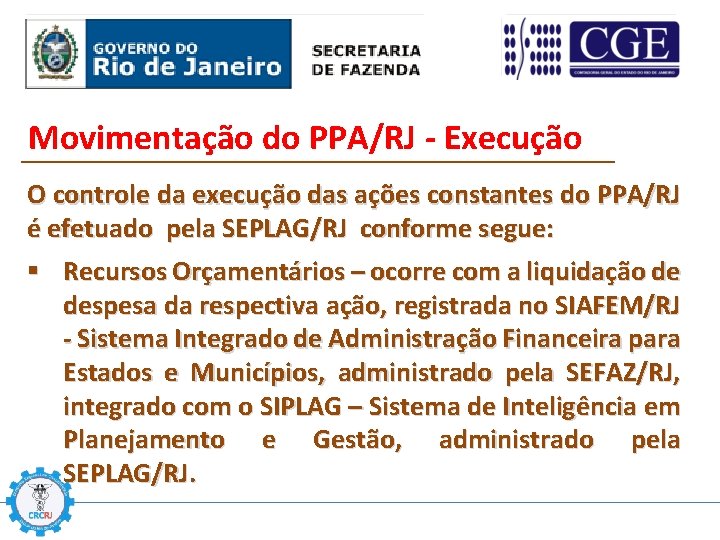 Movimentação do PPA/RJ - Execução O controle da execução das ações constantes do PPA/RJ
