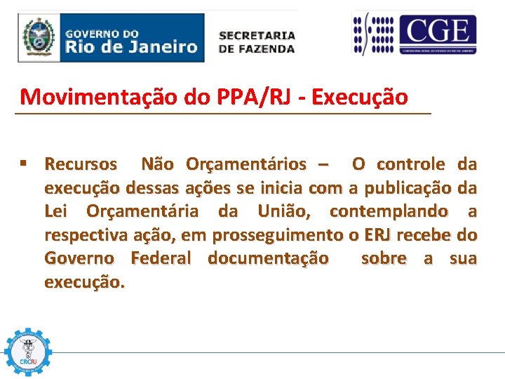 Movimentação do PPA/RJ - Execução § Recursos Não Orçamentários – O controle da execução