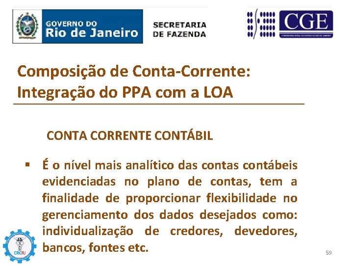 Composição de Conta-Corrente: Integração do PPA com a LOA CONTA CORRENTE CONTÁBIL § É