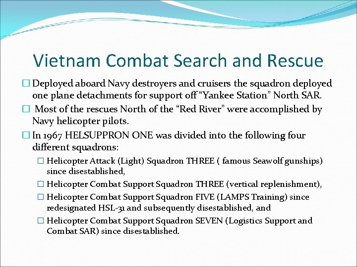 Vietnam Combat Search and Rescue � Deployed aboard Navy destroyers and cruisers the squadron