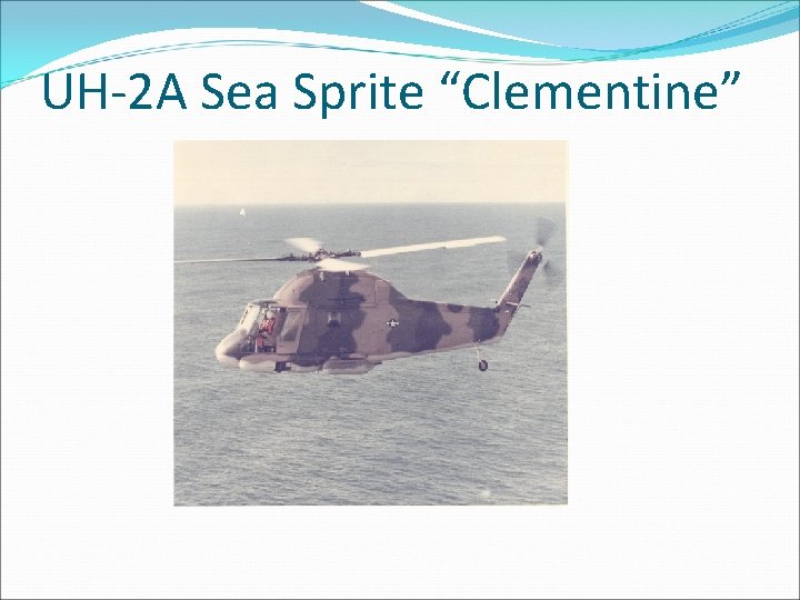 UH-2 A Sea Sprite “Clementine” 