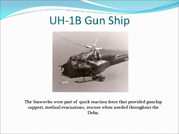 UH-1 B Gun Ship The Seawovles were part of quick reaction force that provided