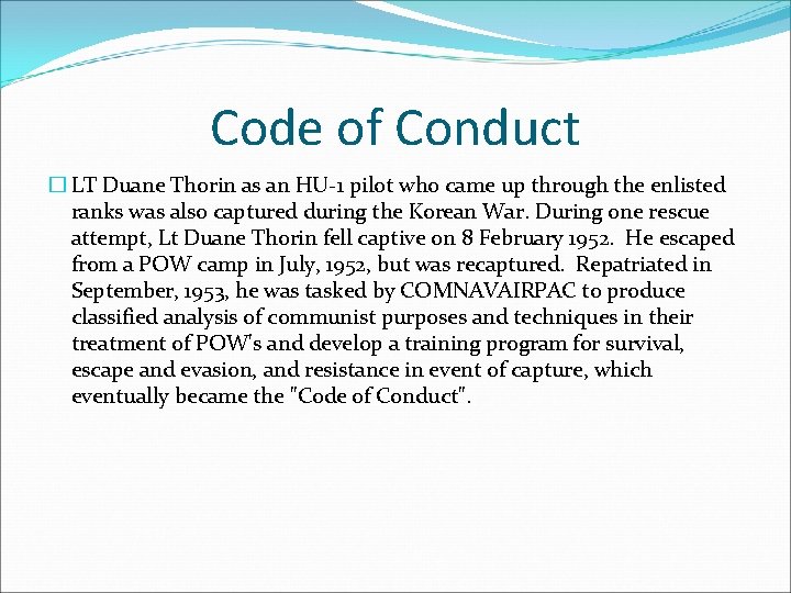 Code of Conduct � LT Duane Thorin as an HU-1 pilot who came up