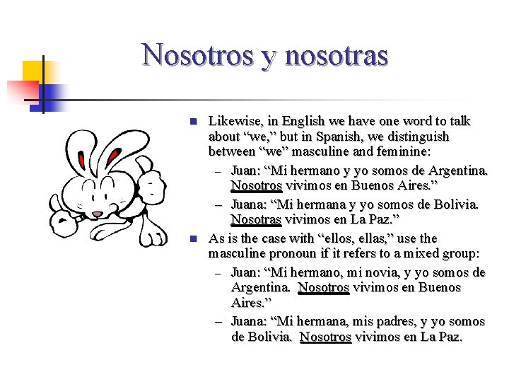 Nosotros y nosotras n n Likewise, in English we have one word to talk