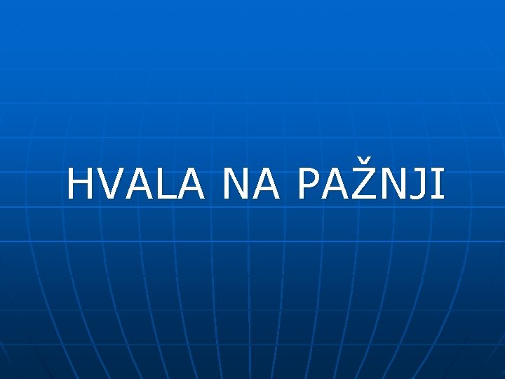 HVALA NA PAŽNJI 