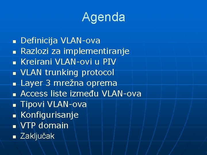 Agenda n n n n n Definicija VLAN-ova Razlozi za implementiranje Kreirani VLAN-ovi u