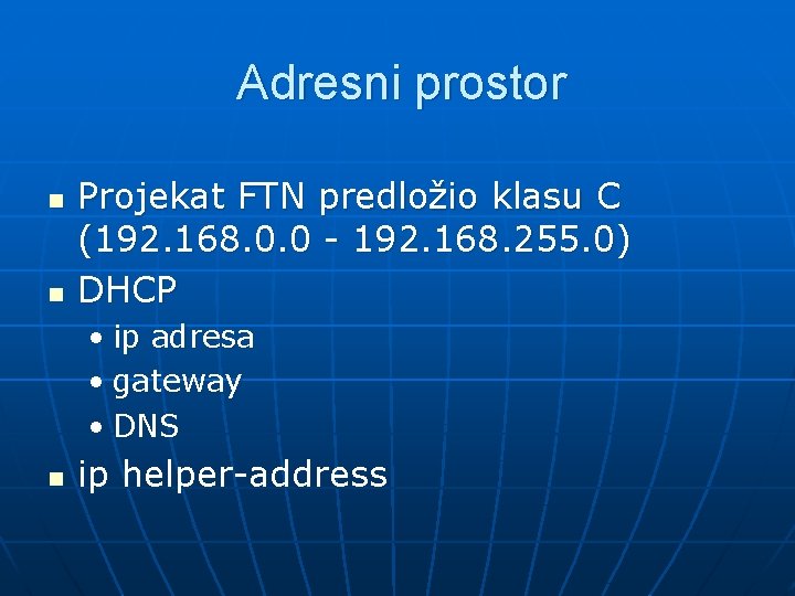 Adresni prostor n n Projekat FTN predložio klasu C (192. 168. 0. 0 -