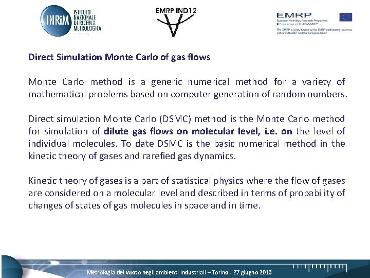 Direct Simulation Monte Carlo of gas flows Monte Carlo method is a generic numerical