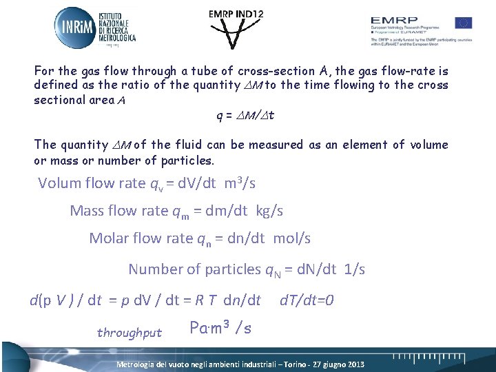 For the gas flow through a tube of cross-section A, the gas flow-rate is