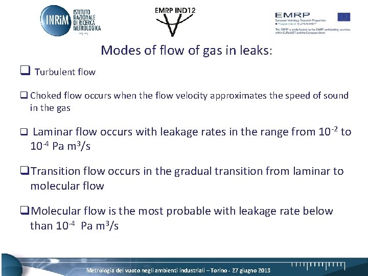 Modes of flow of gas in leaks: q Turbulent flow q Choked flow occurs