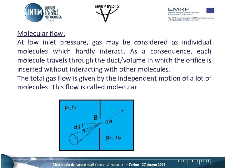 Molecular flow: At low inlet pressure, gas may be considered as individual molecules which