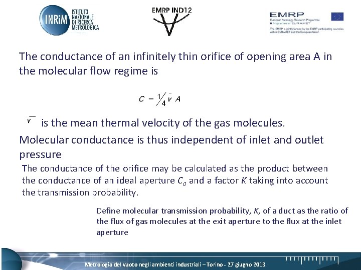 The conductance of an infinitely thin orifice of opening area A in the molecular