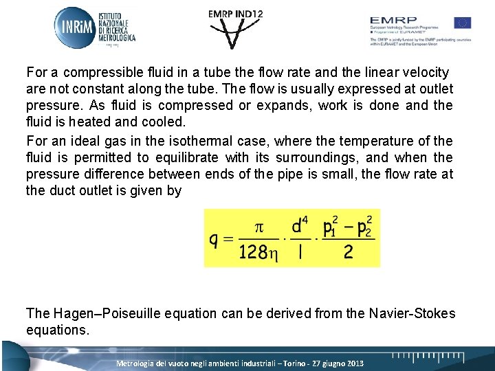 For a compressible fluid in a tube the flow rate and the linear velocity