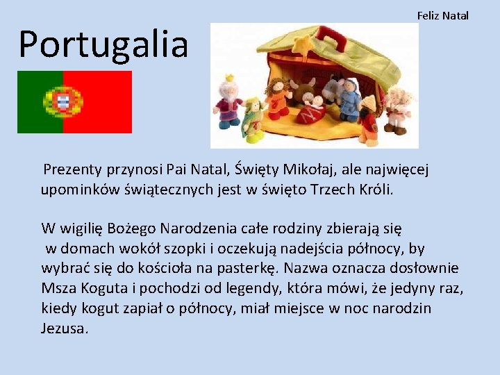Portugalia Feliz Natal Prezenty przynosi Pai Natal, Święty Mikołaj, ale najwięcej upominków świątecznych jest