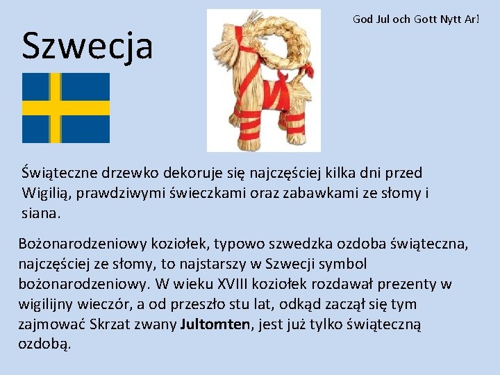 Szwecja God Jul och Gott Nytt Ar! Świąteczne drzewko dekoruje się najczęściej kilka dni